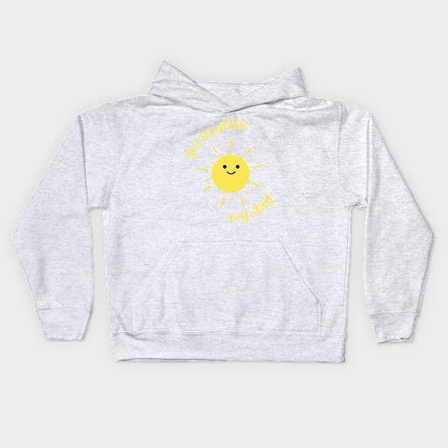 You Brighten My Day Kids Hoodie by Blended Designs